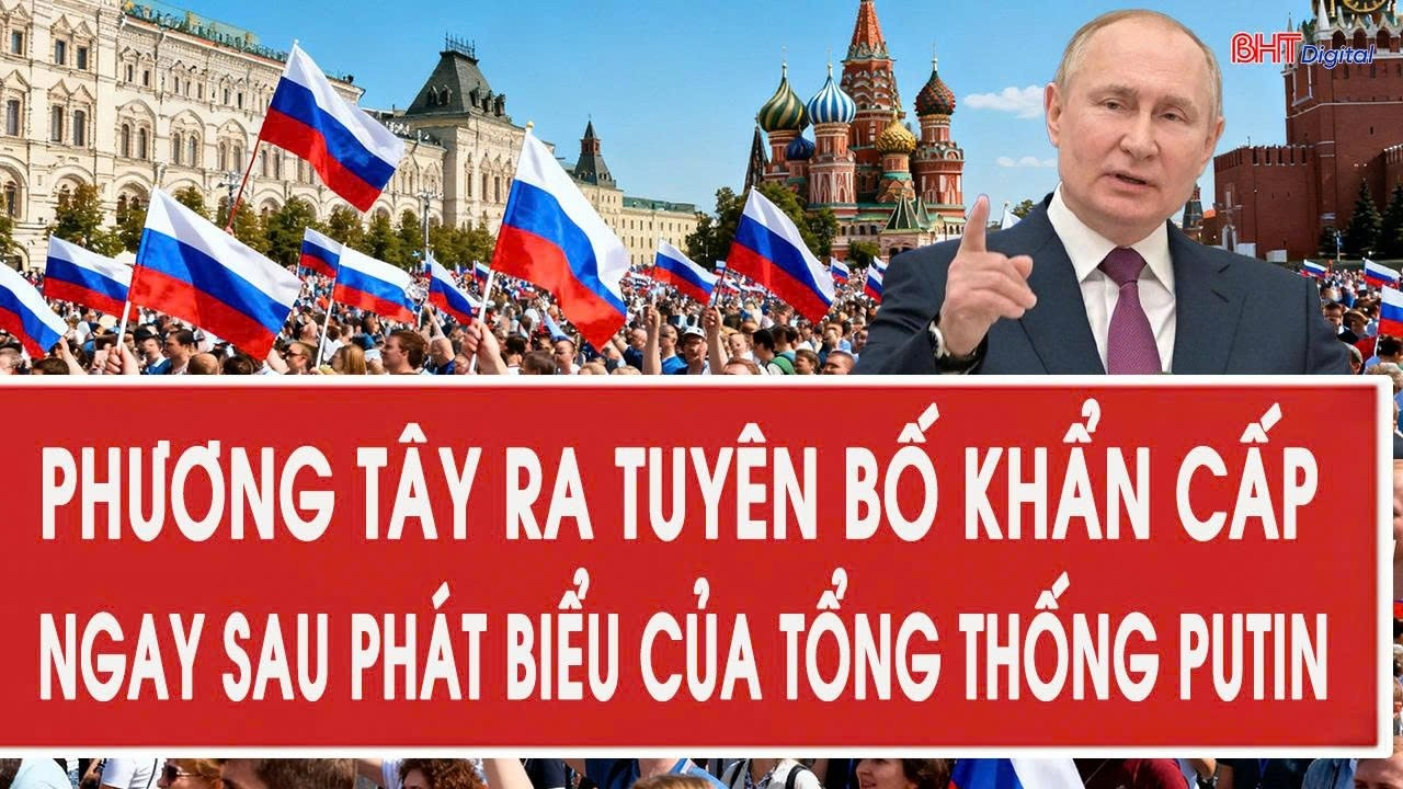 Phương Tây ra tuyên bố khẩn cấp ngay sau phát biểu của Tổng thống Putin