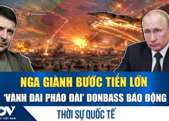 Thời sự quốc tế sáng 25/6:Nga phá phòng tuyến Kostiantynivka, gần mục tiêu kiểm soát toàn bộ Donbass