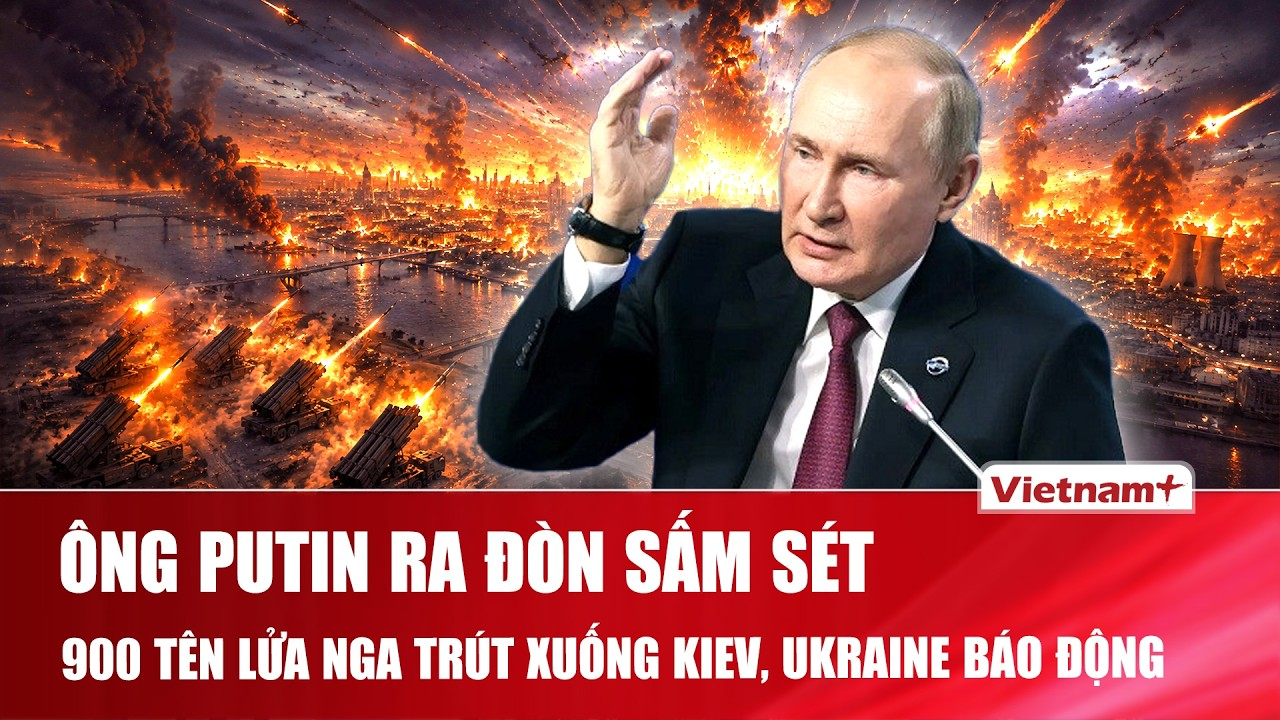 Thời sự Quốc tế sáng 26/6: Ông Putin ra đòn sấm sét, 900 tên lửa Nga trút xuống, Kiev báo động đỏ