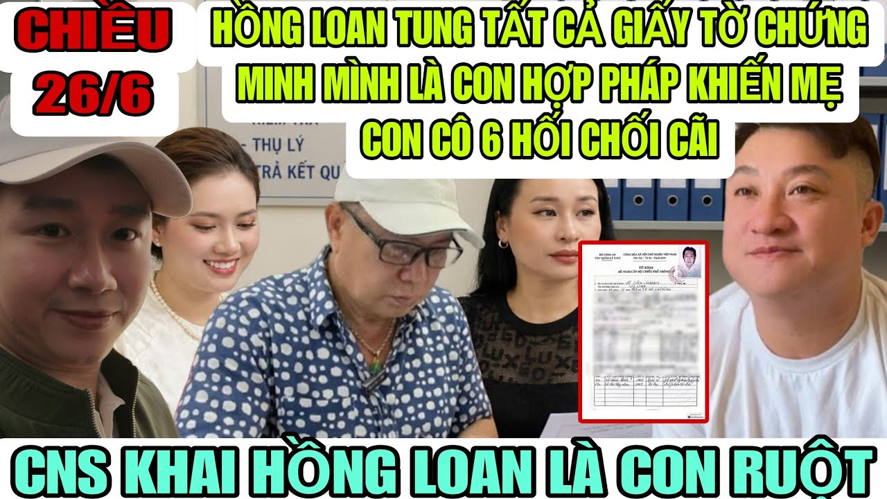 Hồng Loan Bất Ngờ Tung Tất Cả Giấy Tờ Chứng Minh Mình Là Con Hợp Pháp Khiến Mẹ Con Cô 6 Hết Chối Cãi
