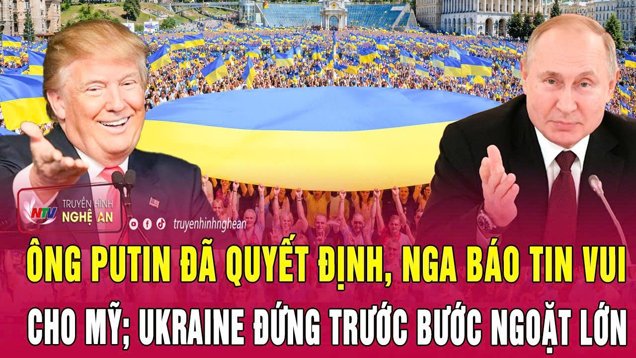 Nóng: Ông Putin đã quyết định, Nga báo tin vui cho Mỹ; Ukraine đứng trước bước ngoặt lớn