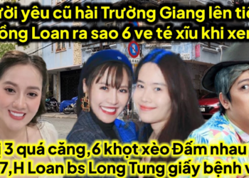 Người yêu cũ hài Trường Giang lên tiếng Hồng Loan 6 ve toang khi xem,HL bs Long tung giấy bệnh viện