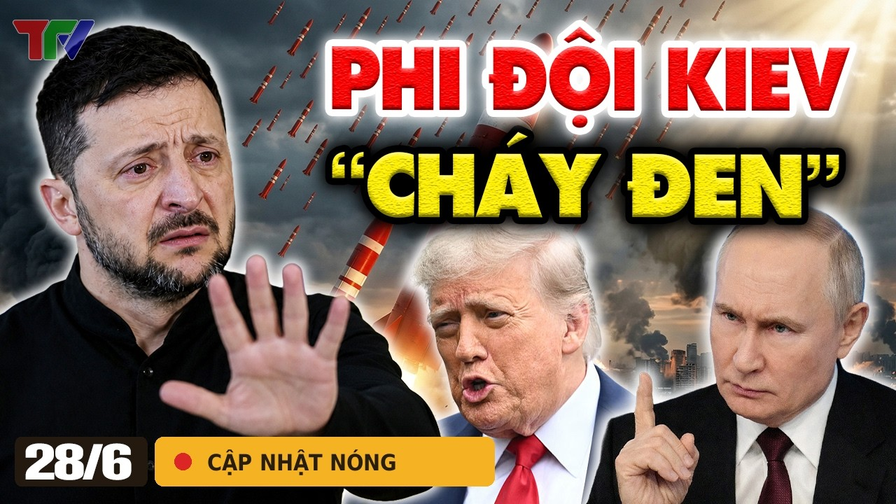 Thời sự 28/6: Bầu trời Ukraine sụp đổ, Phi Đội Kiev “Cháy Đen”, Nga bất ngờ tung RỒNG LỬA xuất trận