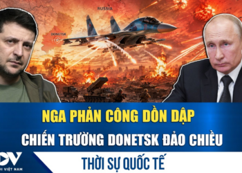 Thời sự quốc tế sáng 28/6: Nga mở mũi phản công ở Donetsk; Mỹ- Iran “ăn miếng trả miếng” |