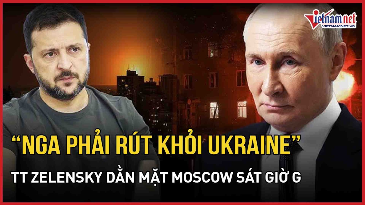 “Nga phải rút khỏi Ukraine”: TT Zelensky dằn mặt Moscow sát giờ G, Moscow “đập tan” đòn phản công