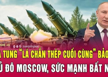 Điểm nóng 29/6: Nga tung “lá chắn thép cuối cùng” bảo vệ thủ đô Moscow, sức mạnh bất ngờ