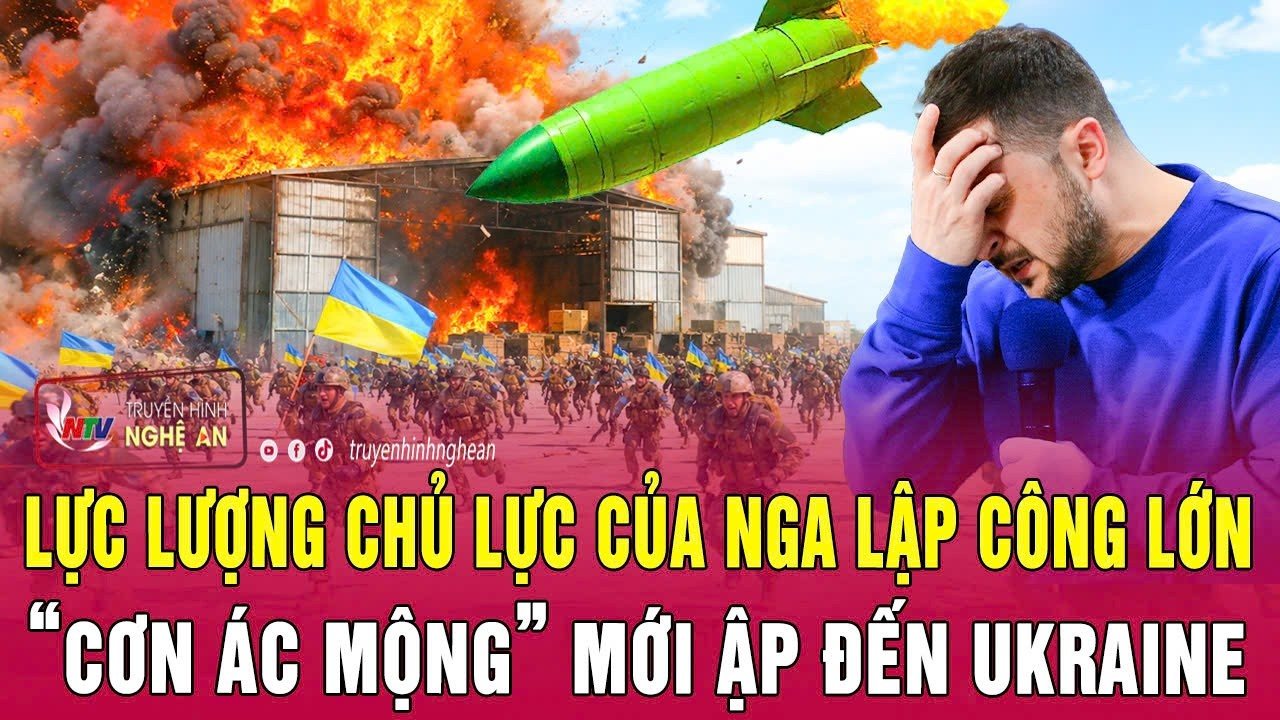 Điểm nóng thế giới: Lực lượng chủ lực của Nga lập công lớn, “cơn ác mộng” mới ập đến Ukraine