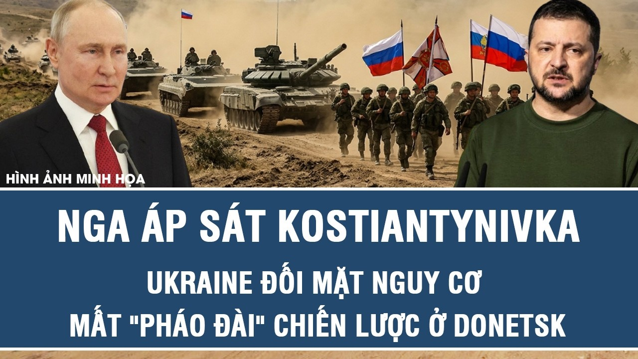 Nga áp sát Kostiantynivka, Ukraine đối mặt nguy cơ mất “pháo đài” chiến lược ở Donetsk