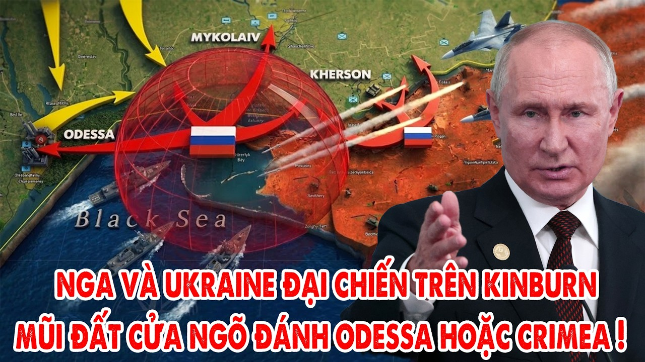 Nga và Ukraine giành giật Kinburn, mũi đất chiến lược cửa ngõ trước Odessa và Crimea !