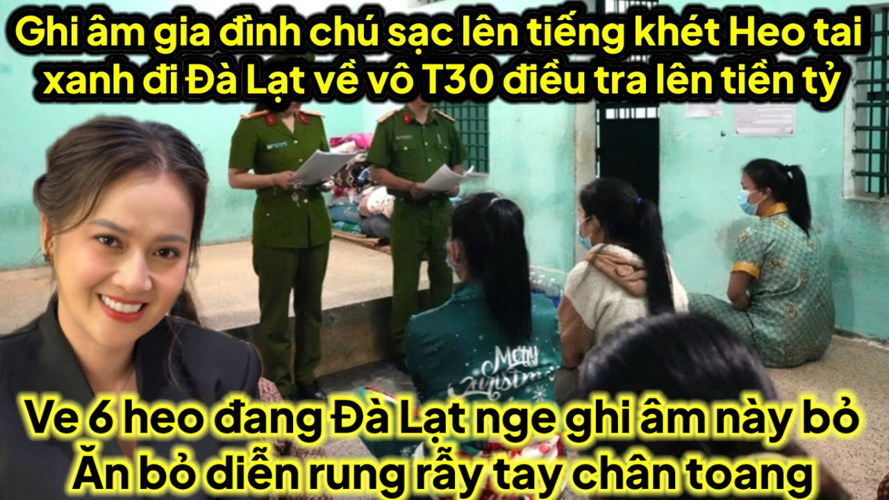 Ghi âm gia đình chú sạc lên tiếng heo tay xanh Đà Lạt về vô T30 điều tra lên đến tiền tỷ ủ tờ 10 năm