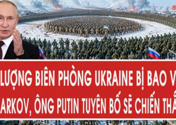 Tâm điểm 5/7: Lực lượng biên phòng Ukraine bị bao vây ở Kharkov, ông Putin tuyên bố sẽ chiến thắng