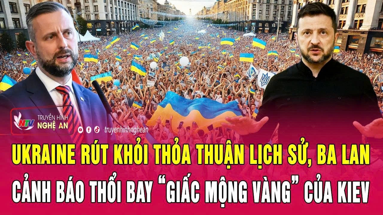 Ukraine rút khỏi thỏa thuận lịch sử, Ba Lan cảnh báo thổi bay “giấc mộng vàng” của Kiev