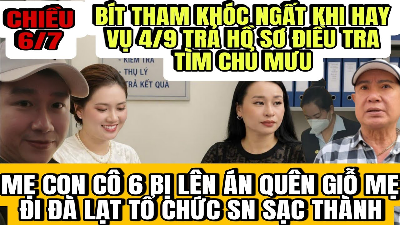 Bít Tham Khóc Ngất Khi Lật Lại Vụ 4/9 Tìm Chủ Mưu, Mẹ Con Cô 6 Quên Đám Giỗ Bà Nội Mà Đi Đà Lạt