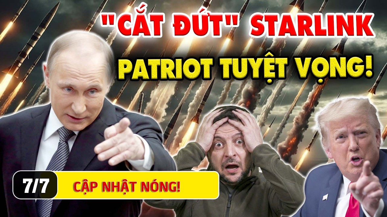 Điểm Nóng 7/7: NGA KHÓA CHẶT STARLINK CỰC GẮT – Zelensky Khẩn Cầu Patriot Trong Tuyệt Vọng!
