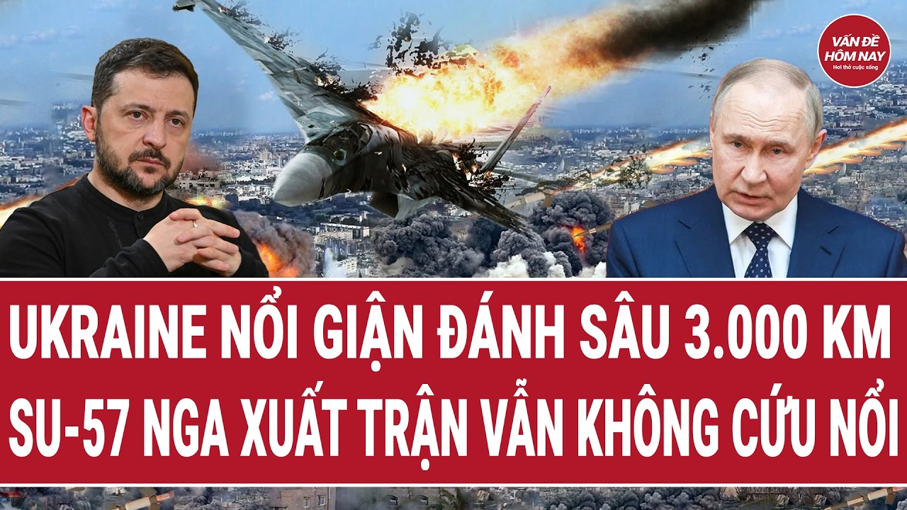 Chiến sự Nga-Ukraine: Ukraine nổi giận đánh sâu 3.000 km, Su-57 Nga xuất trận vẫn không cứu nổi