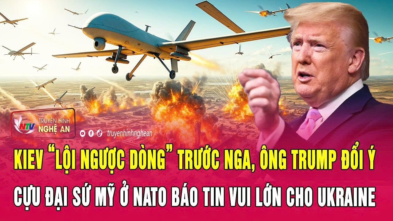 Kiev “lội ngược dòng” trước Nga, ông Trump đổi ý, cựu Đại sứ Mỹ ở NATO báo tin vui lớn cho Ukraine