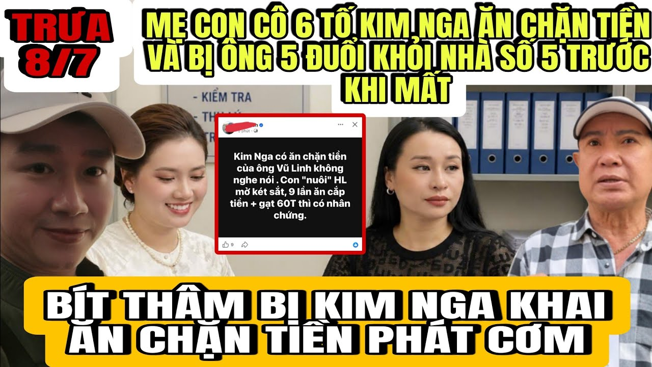 Mẹ Con Cô 6 Bất Ngờ Tố Kim Nga Ăn Chặn Tiền Và Bị CNS Vũ Linh Đuổi Khỏi Nhà Số 5 Trước Khi Mất