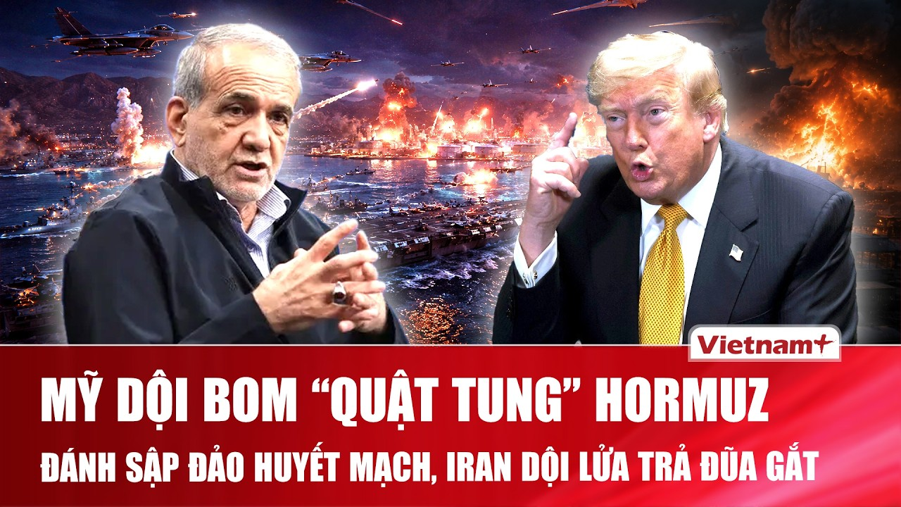Thời sự Quốc tế trưa 9/7: Mỹ dội bom “quật tung” Hormuz, đánh sập đảo huyết mạch, Iran trả đũa gắt