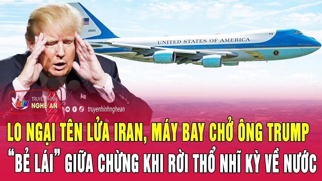 Lo ngại tên lửa Iran, máy bay chở ông Trump “bẻ lái” giữa chừng khi rời Thổ Nhĩ Kỳ về nước