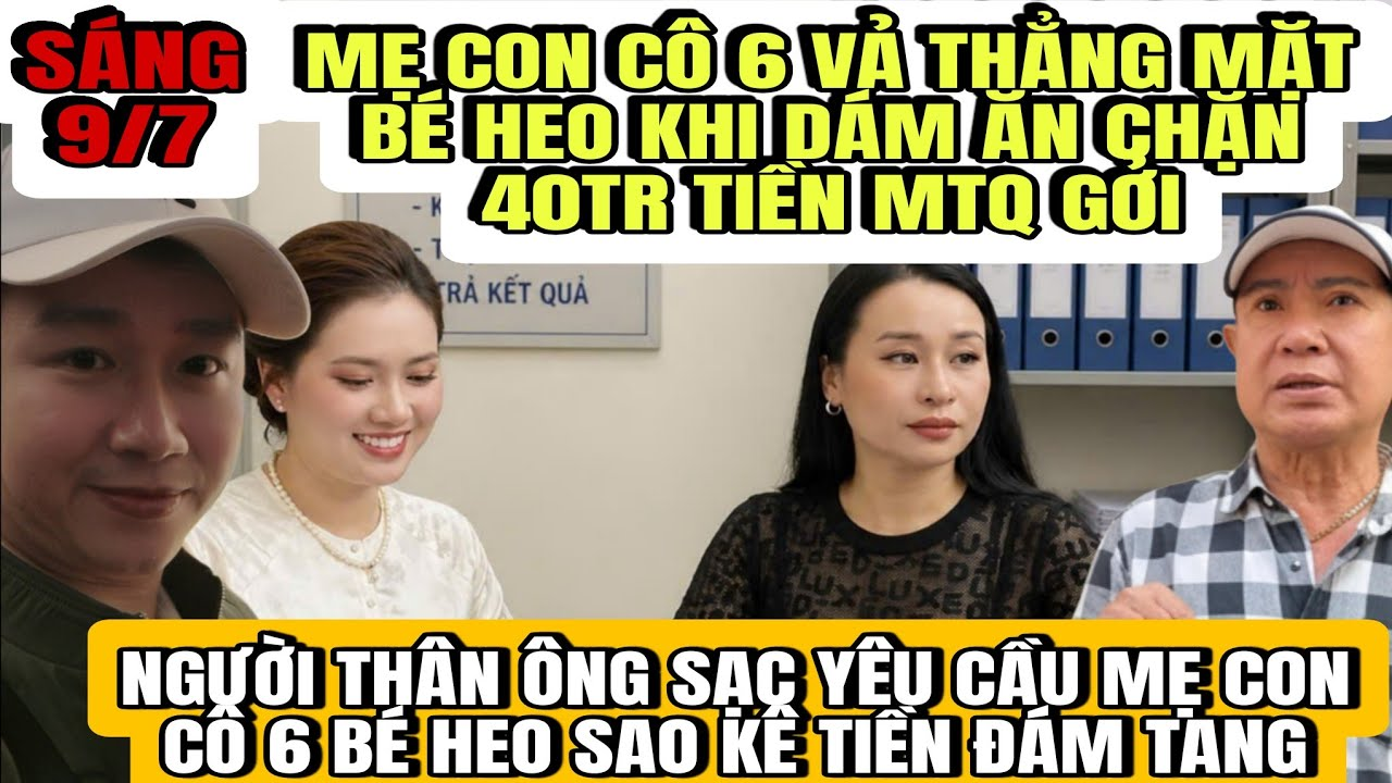 Mẹ Con Cô 6 Bức Xúc Vạch Mặt Bé Heo Dám Ăn Chặn 40 Triệu Tiền MTQ Gởi Cho Mình