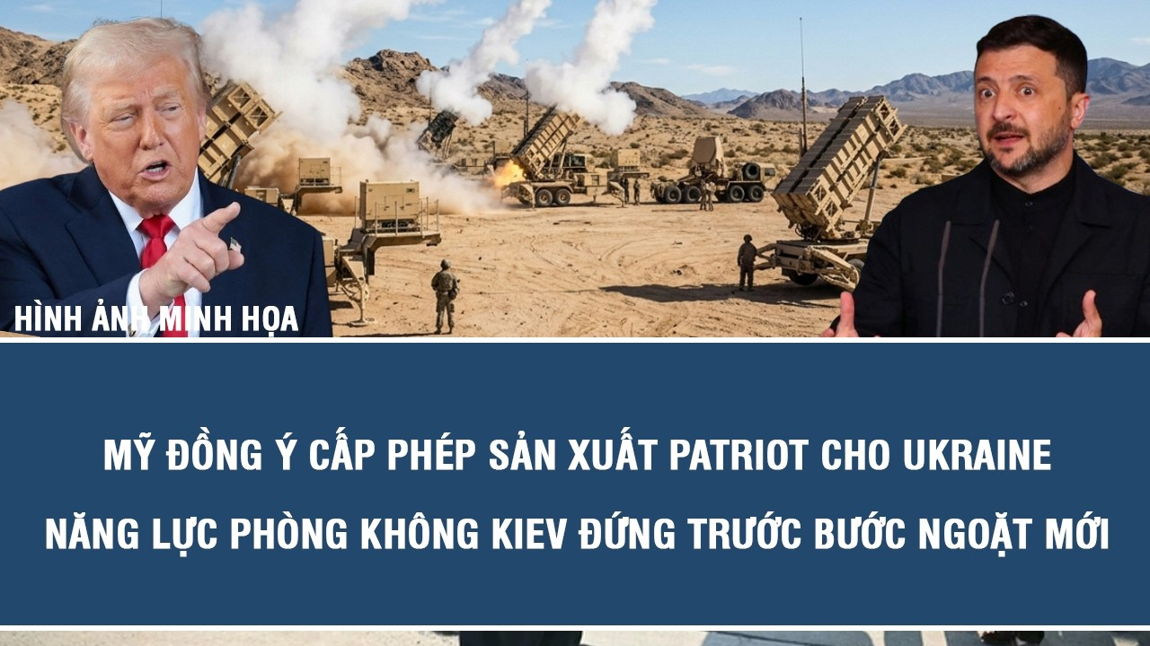 Mỹ đồng ý cấp phép sản xuất Patriot cho Ukraine, năng lực phòng không Kiev đứng trước bước ngoặt mới
