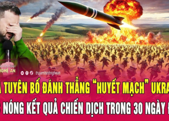 Nga tuyên bố đánh thẳng “huyết mạch” Ukraine, cực nóng kết quả chiến dịch trong 30 ngày đêm