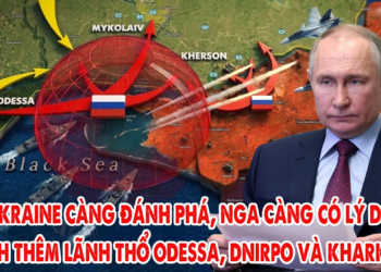 Ukraine càng đánh phá, Nga càng lấy lý do đánh thêm lãnh thổ, 4 tỉnh Odessa, Dnipro, Kharkov, Sumy !