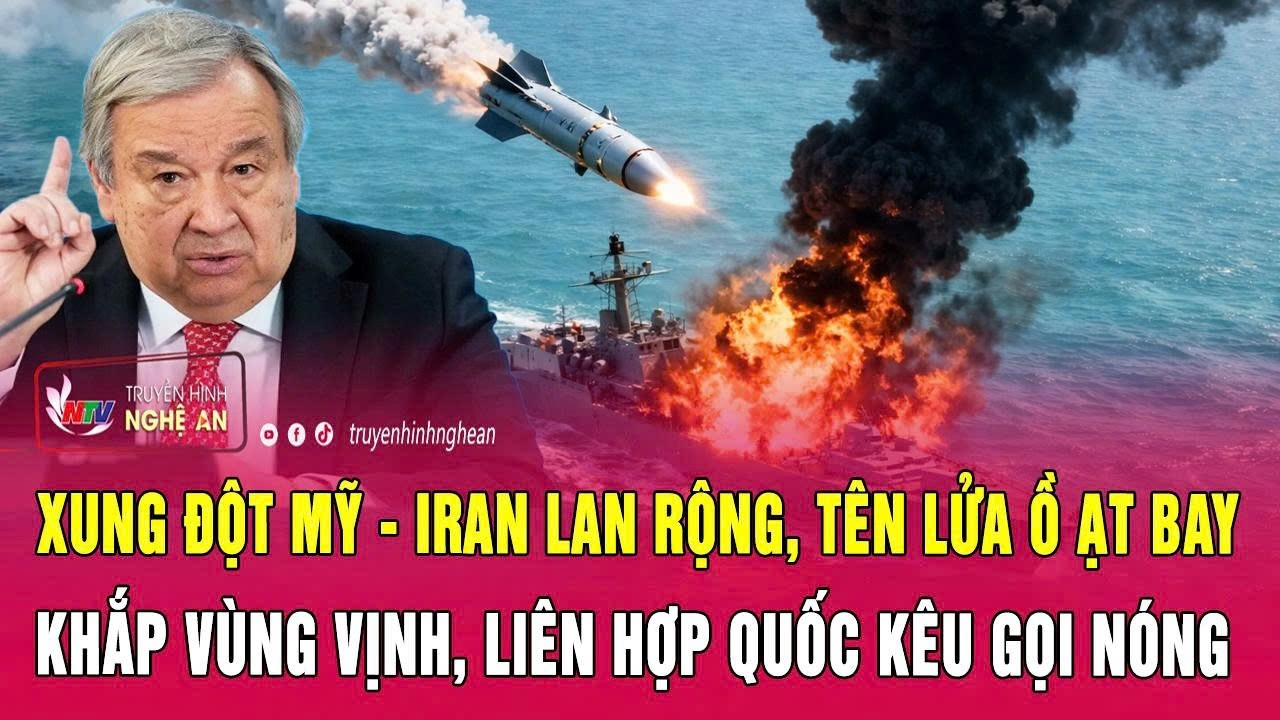 Xung đột Mỹ – Iran lan rộng, tên lửa ồ ạt bay khắp Vùng Vịnh, Liên Hợp Quốc kêu gọi nóng