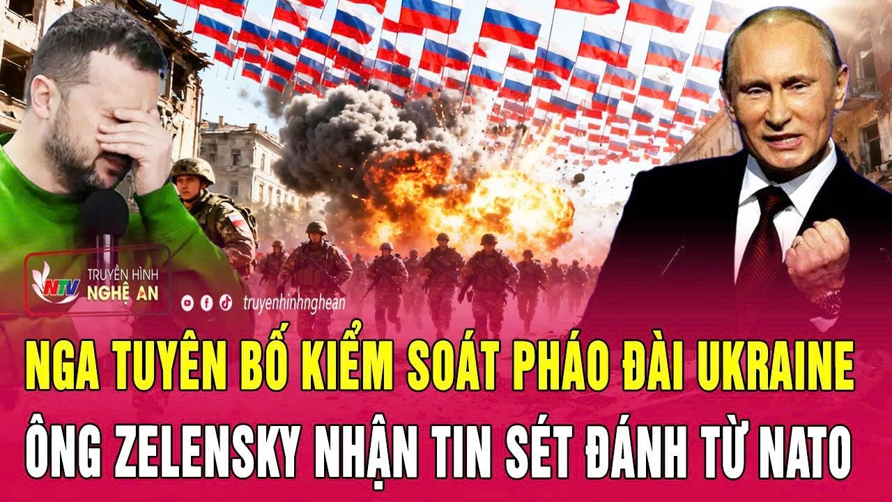 Thời sự quốc tế: Nga tuyên bố kiểm soát pháo đài Ukraine, ông Zelensky nhận tin sét đánh từ NATO