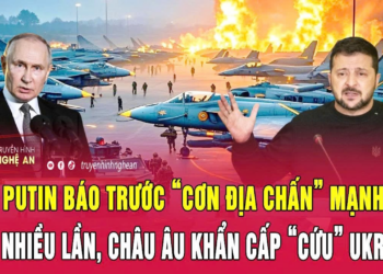 Ông Putin báo trước “cơn địa chấn” mạnh hơn gấp nhiều lần, châu Âu khẩn cấp “cứu” Ukraine