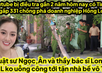 1 youtube bị bế 331 chống phá doanh nghiệp Hồng Loan là ai điều tra gần 2 năm nay đã có tin vui