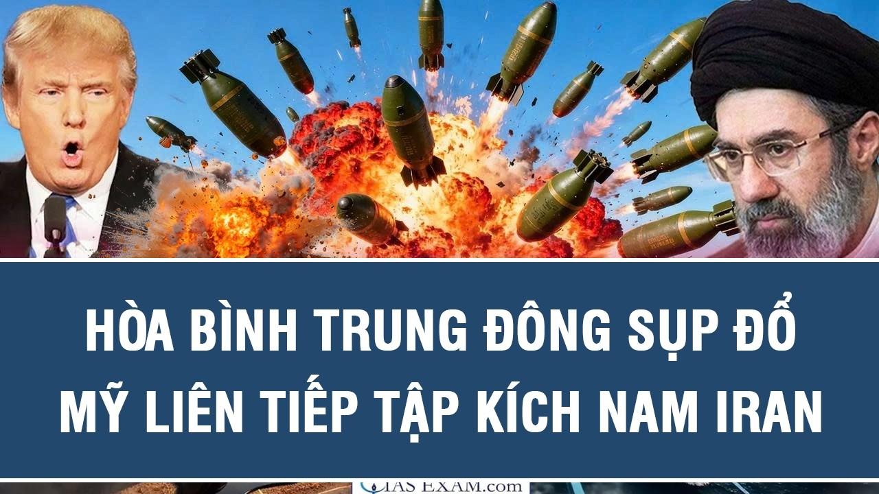 TOÀN CẢNH QUỐC TẾ 15/7: Hòa bình Trung Đông sụp đổ – Mỹ liên tiếp tập kích Nam Iran