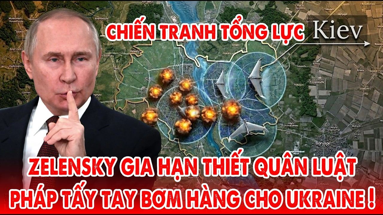 Zelensky gia hạn thiết quân luật, Pháp bơm tất tay cho Ukraine chống Nga tới cùng !