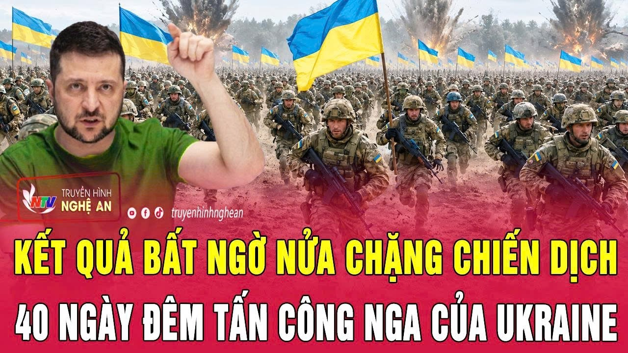 Thời sự quốc tế 17/7: Kết quả bất ngờ nửa chặng chiến dịch 40 ngày đêm tấn công Nga của Ukraine