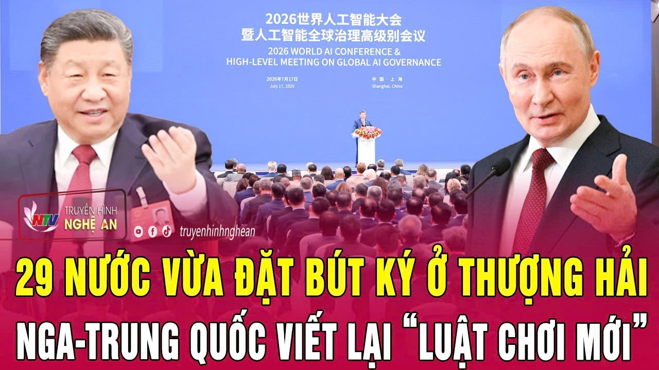 Điểm nóng thế giới 18/7: 29 nước vừa đặt bút ký ở Thượng Hải, Nga-Trung Quốc viết lại“luật chơi mới”