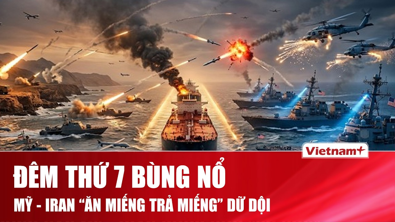 Mỹ – Iran không còn kiềm chế “ăn miếng trả miếng” dữ dội, eo biển Hormuz “rực lửa” suốt nhiều giờ
