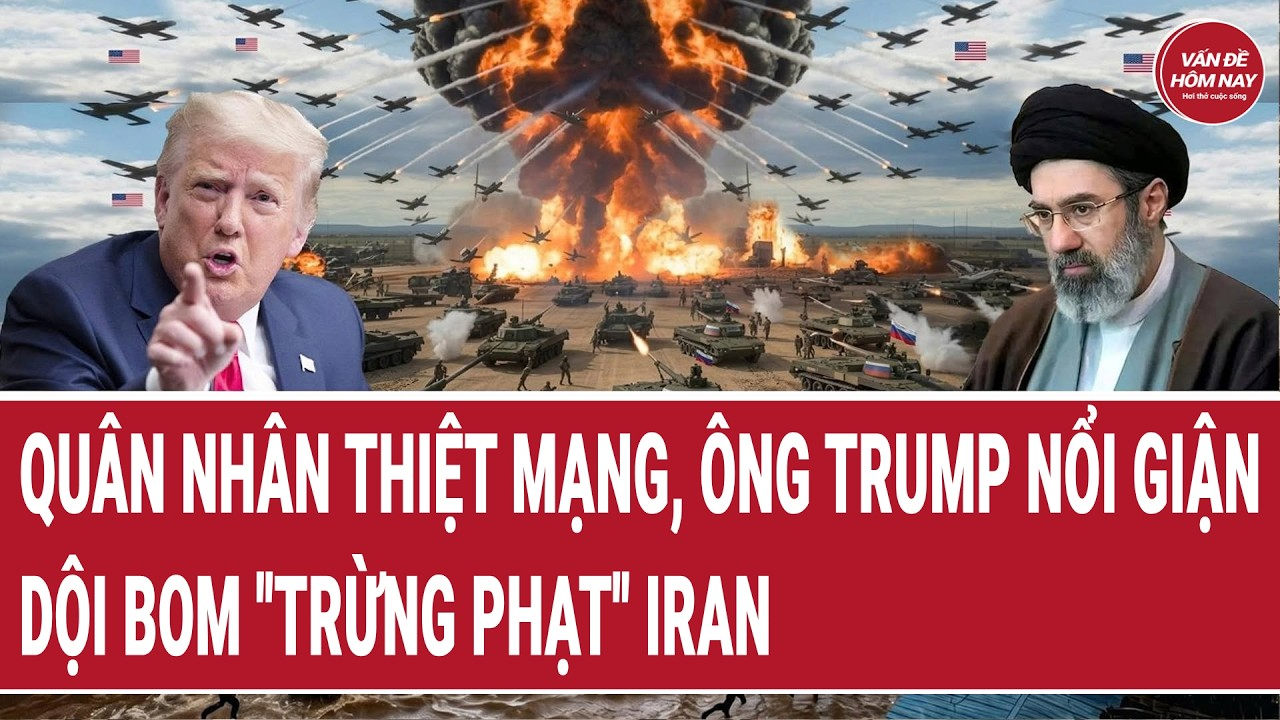 Bản tin thế giới 19/7: Quân nhân thiệt mạng, ông Trump nổi giận dội bom “trừng phạt” Iran