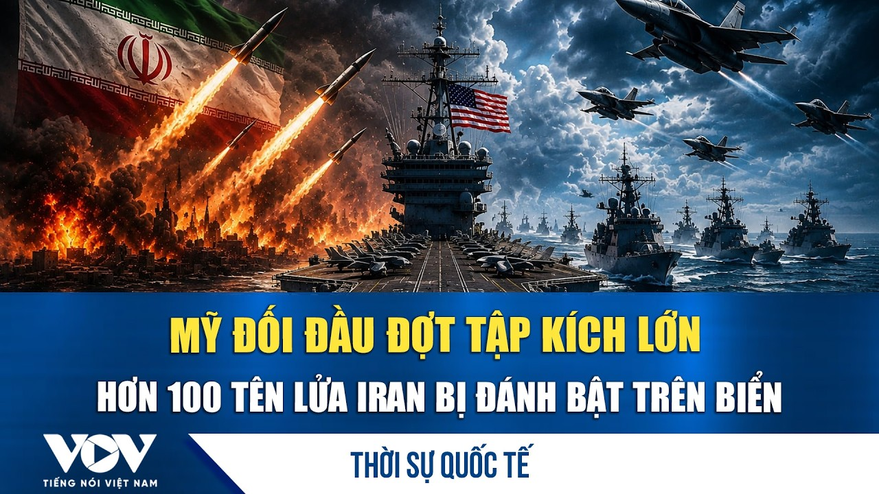Thời sự quốc tế sáng 19/7: Chiến hạm Mỹ khóa mục tiêu, triệt hạ 111 tên lửa Iran