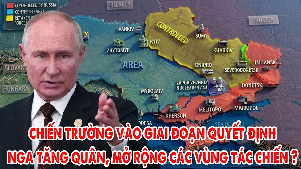 Chiến trường Ukraine giai đoạn quyết định, Nga tăng quân mở rộng các vùng tác chiến?