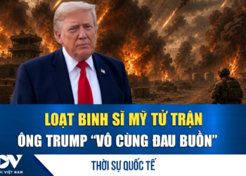Thời sự quốc tế sáng 21/7: Ông Trump “vô cùng đau buồn” trước thương vong của lính Mỹ tại Trung Đông