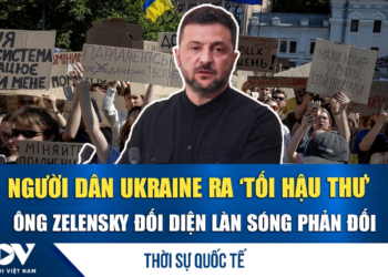 Thời sự quốc tế sáng 22/7: Người biểu tình Ukraine ra ‘tối hậu thư’ cho Tổng thống Zelensky