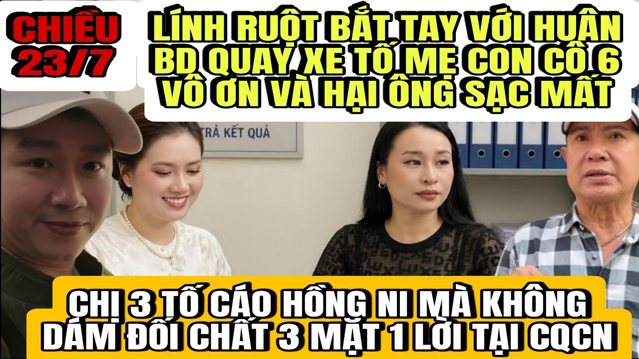 Lính Ruột Cô 6 Hợp Tác Với Huấn BD Quay Xe Tố Mẹ Con Cô 6 Vô Ơn Và Hại Ông Sạc Ra Đi