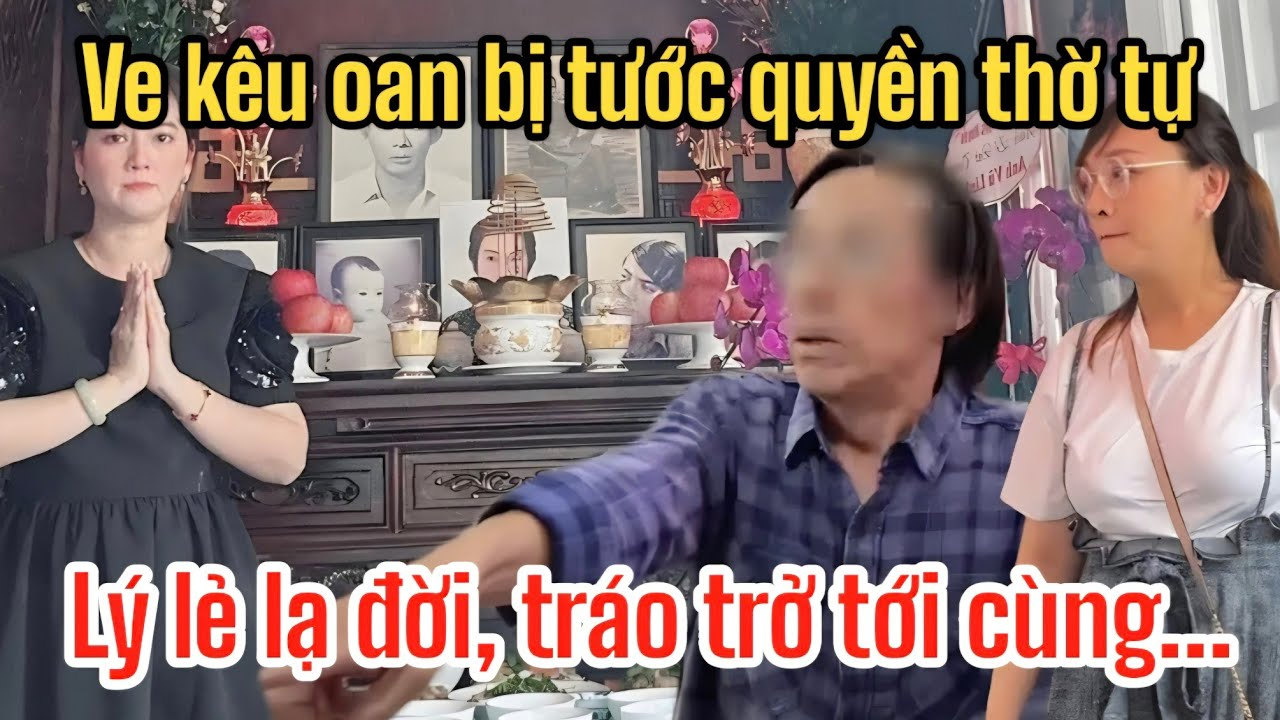 Anh Trai Hồng Loan Nói Rõ Chuyện Thờ Tự NS5, Ve Kêu Oan Vì Bị Chiếm Quyền Thờ Tổ Tiên