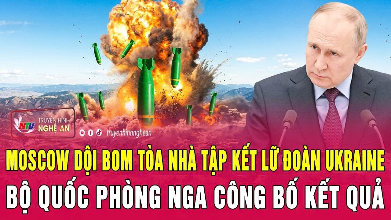 Nóng: Moscow dội bom tòa nhà tập kết lữ đoàn Ukraine, Bộ Quốc phòng Nga công bố kết quả
