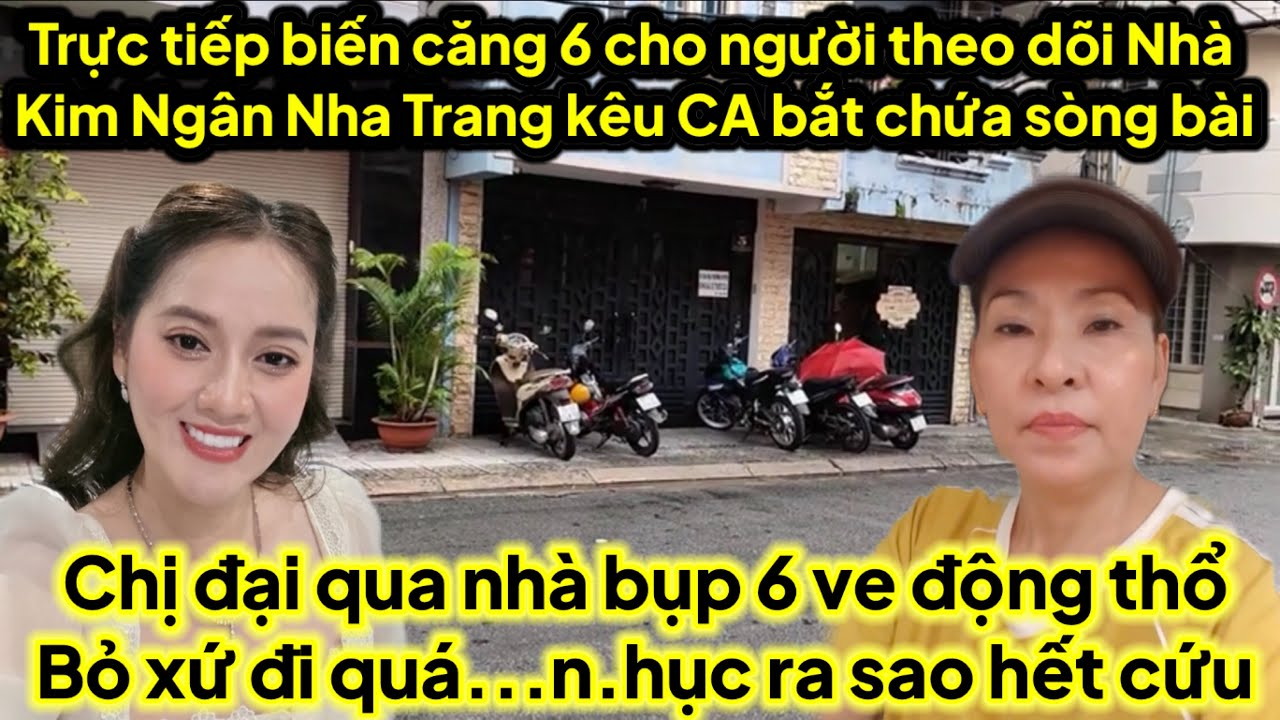 Trực tiếp biến căng 6 cho người theo nhà Kim Ngân Nha Trang kêu CA bắt chứa sòng bài
