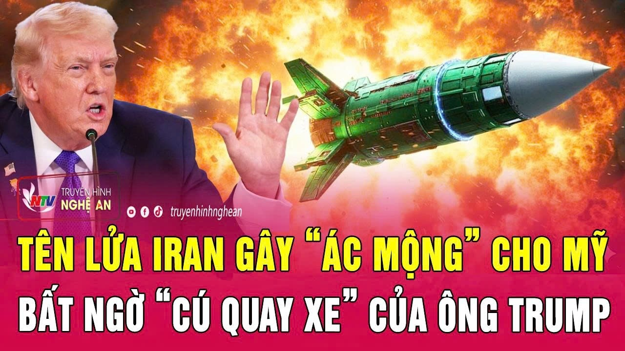 Điểm nóng thế giới 25/7: Tên lửa Iran gây “ác mộng” cho Mỹ; Bất ngờ “cú quay xe” của ông Trump