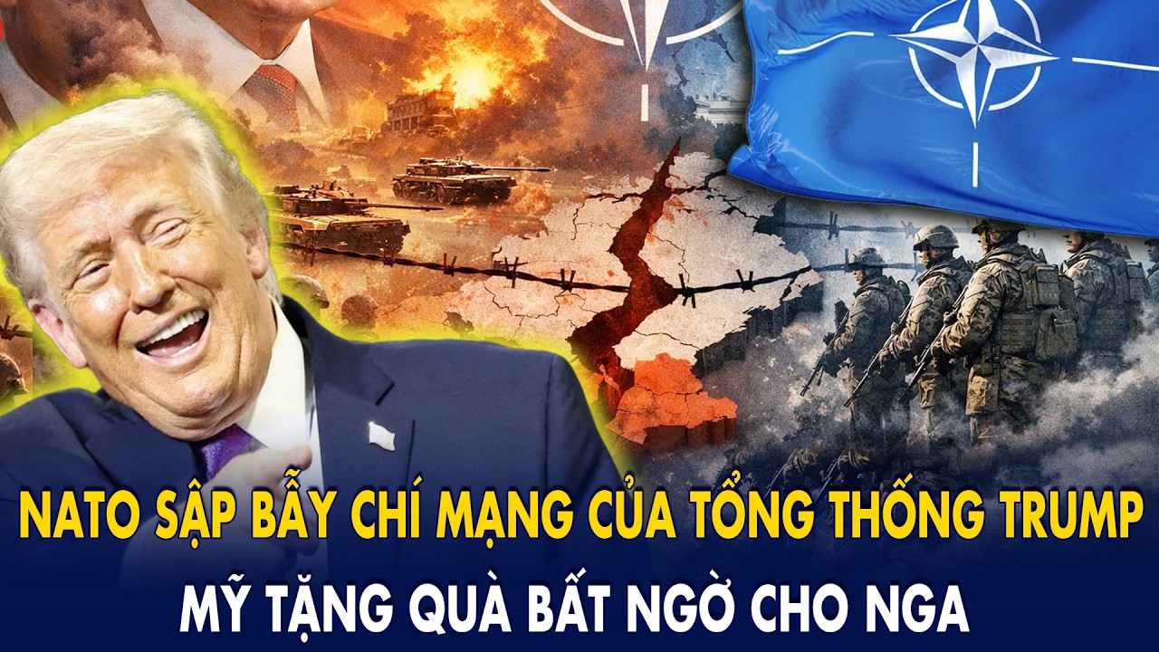NATO sập bẫy chí mạng của TT.Trump: Mỹ tặng Nga món quà bất ngờ