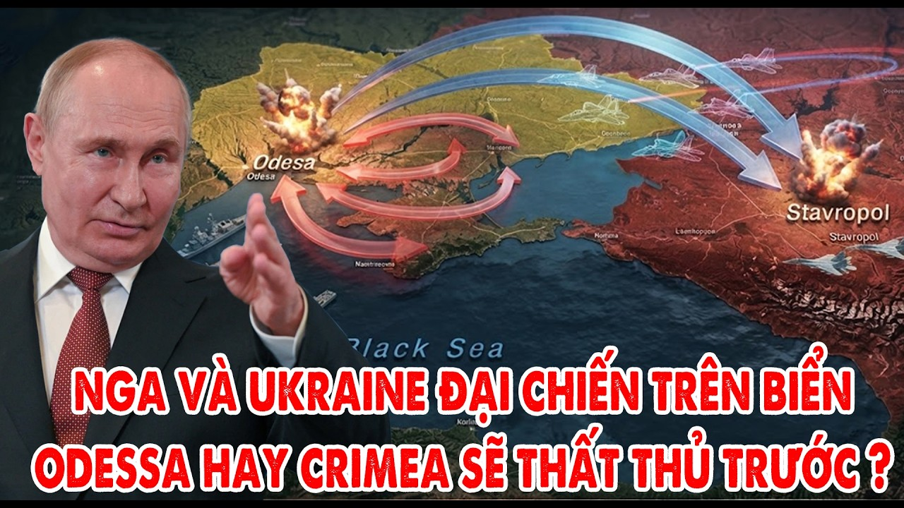 Biển Đen nóng lên, Odesa chịu sức ép ngày càng lớn, Nga dồn dập tiến quân toàn mặt trận Ukraine 5PKT