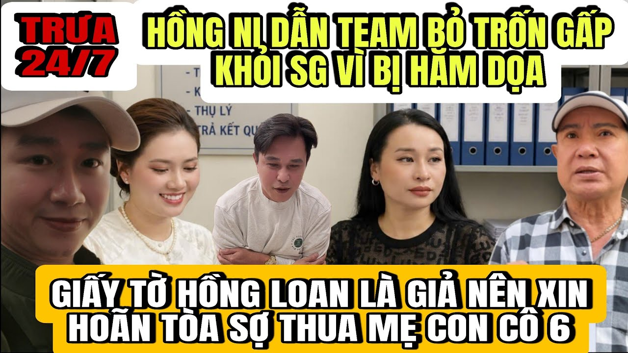 Hồng Ni Dẫn Team Đi Trốn Khỏi SG Gấp, Giấy Tờ Hồng Loan Bị Phát Hiện Làm Giả Nên Xin Hoãn Tòa