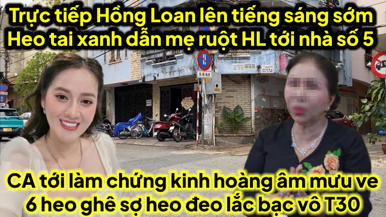 Trực tiếp HL lên tiếng sáng sớm heo dẫn mẹ ruột HL tới nhà số 5 quậy âm mưu heo 6ve heo bị bế vô T30
